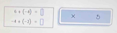 6+(-4)=□
× 5
-4+(-2)=□