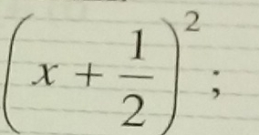 (x+ 1/2 )^2;