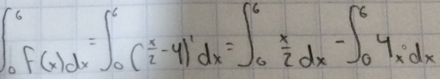 ∈t _0^(6f(x)dx=∈t _0^6(frac x)2-4)^1dx=∈t _0^(6frac x)2dx-∈t _0^64x