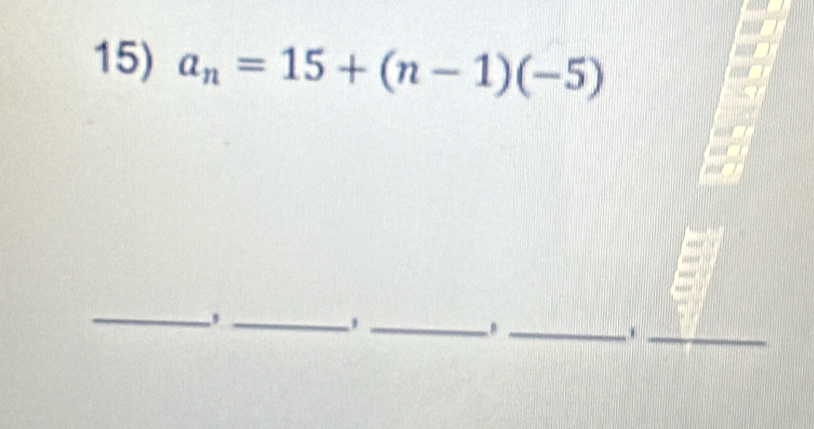 a_n=15+(n-1)(-5)
_ 
__, 
__.