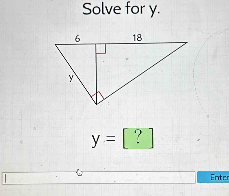 Solve for y.
y= 「 ？ □  


Enter