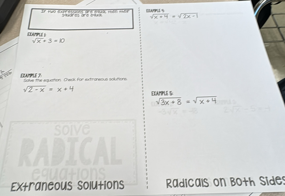 two expressions are equal, then their EXAMPLE % 
squaresare equal sqrt(x+4)=sqrt(2x-1)
EXAMPLE L
sqrt(x)+3=10
EXAMPLE 7: 
Salve the equation. Check for extraneous solutions.
sqrt(2-x)=x+4
EXAMPLE 5:
sqrt(3x+8)=sqrt(x+4)
soive 
RADICAL 
Extraneous solutions Radicals on Both sides