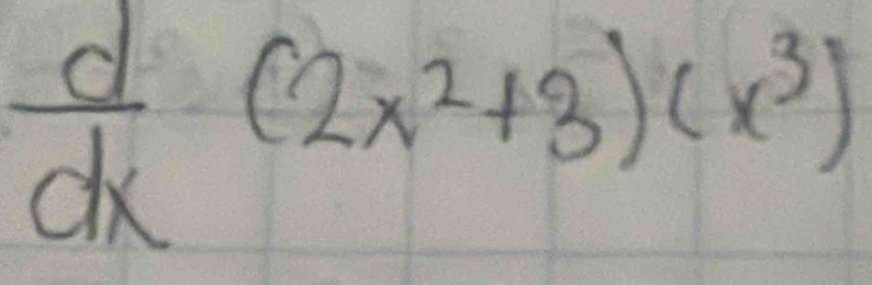  d/dx (2x^2+3)(x^3)