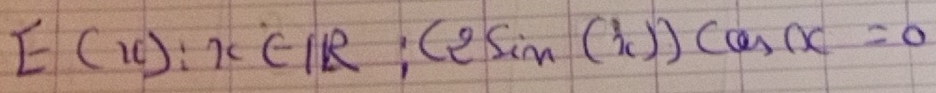 E(x):x∈ IR; (2sin (π ))cos (x=0