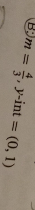 m= 4/3 ,y-int=(0,1)