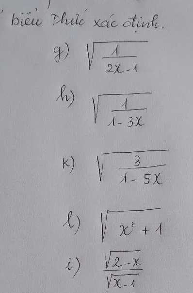 biēu Thuo xac dint.
sqrt(frac 1)2x-1
sqrt(frac 1)1-3x
K) sqrt(frac 3)1-5x
) sqrt(x^2+1)
 (sqrt(2-x))/sqrt(x-1) 