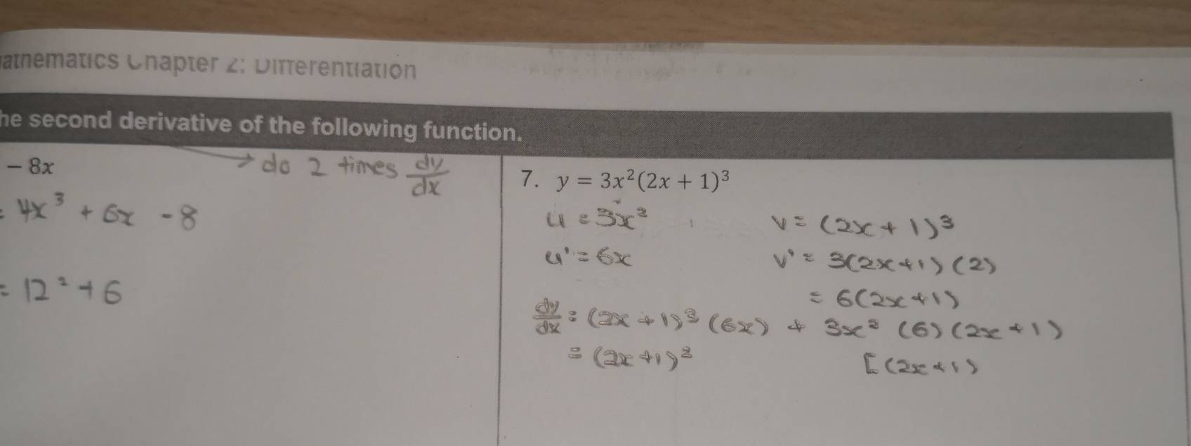 athematics Chapter 2: Differentiatión 
he second derivative of the following function.
-8x
7. y=3x^2(2x+1)^3