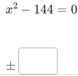 x^2-144=0
± □