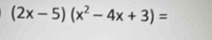 (2x-5)(x^2-4x+3)=