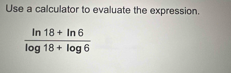 Use a calculator to evaluate the expression.