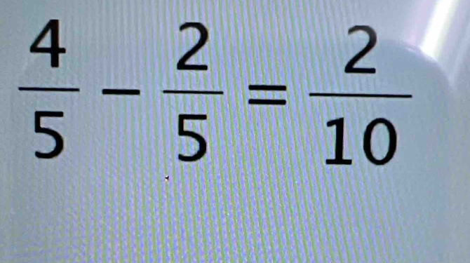  4/5 - 2/5 = 2/10 