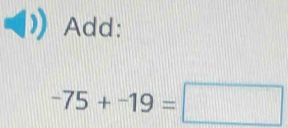 Add:
-75+-19=□