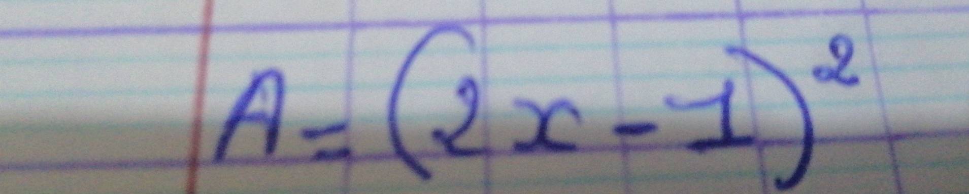 A=(2x-1)^2