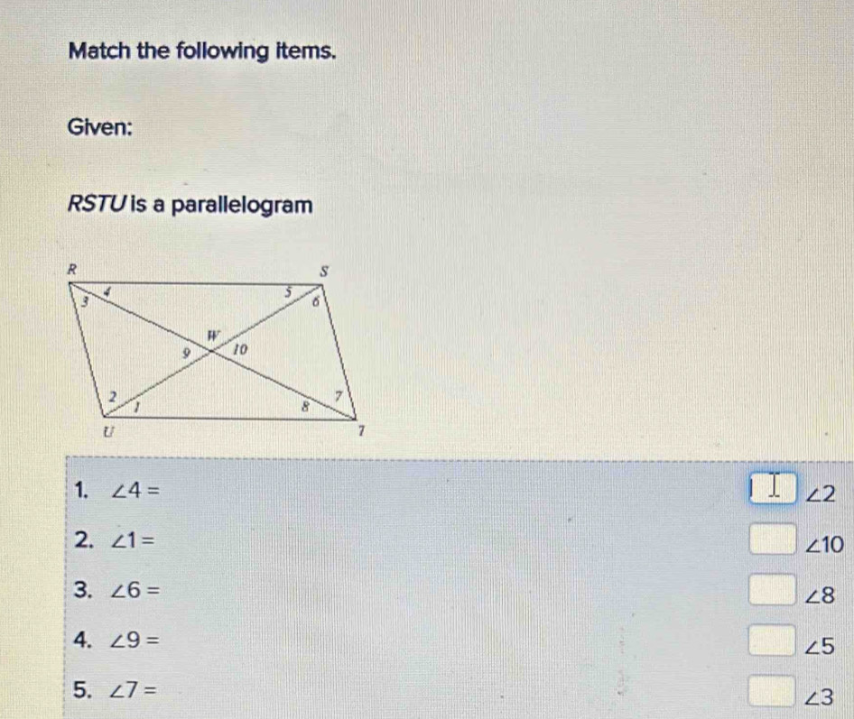 Solved: Match the following items. Given: RSTU is a parallelogram 1. ∠ ...