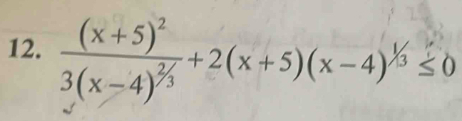 frac (x+5)^23(x-4)^2/3+2(x+5)(x-4)^1/3≤ 0