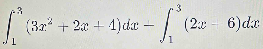 ∈t _1^(3(3x^2)+2x+4)dx+∈t _1^3(2x+6)dx