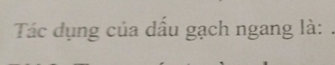 Tác dụng của dầu gạch ngang là: