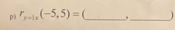 r_y=1x(-5,5)= _ _) 
,