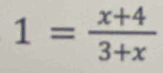 1= (x+4)/3+x 