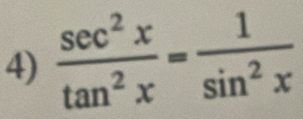  sec^2x/tan^2x = 1/sin^2x 