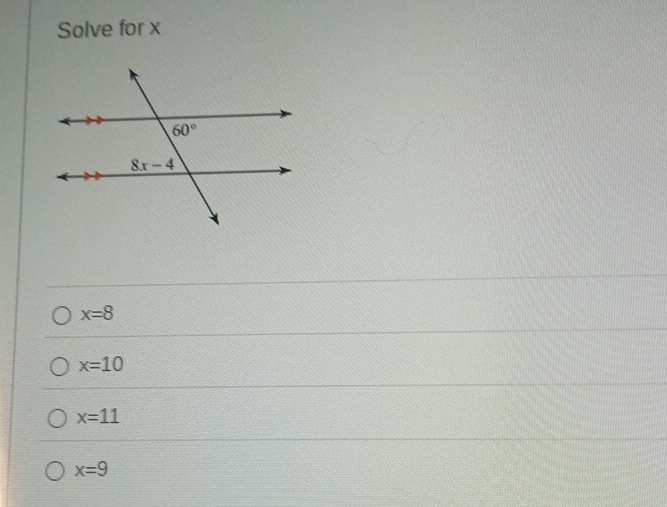 Solve for x
x=8
x=10
x=11
x=9