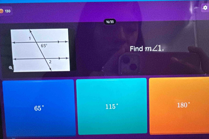 130
16/33
Find m∠ 1.
65°
115°
180°