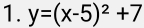 y=(x-5)^2+7