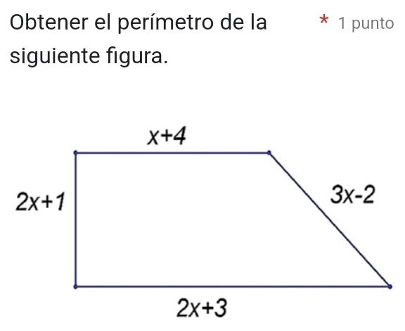 Obtener el perímetro de la * 1 punto
siguiente figura.