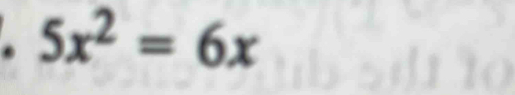 5x^2=6x