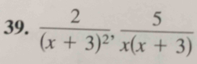 frac 2(x+3)^2,  5/x(x+3) 