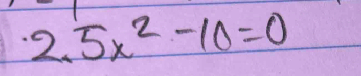 2.5x^2-10=0