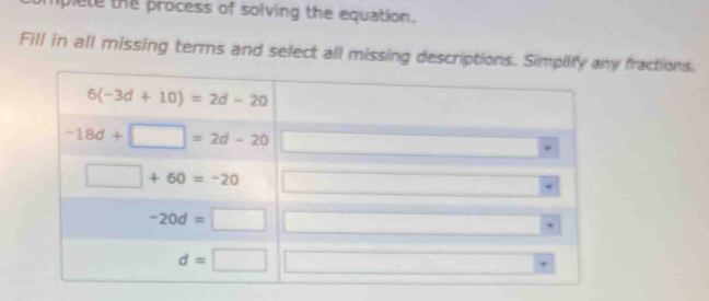 piete the process of solving the equation .
Fill in all missing terms and select all missing descriptions. Simpiify any fractions.