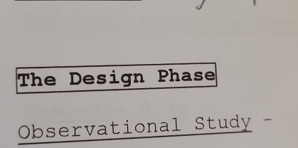 The Design Phase 
Observational Study -