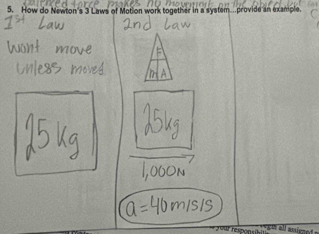 How do Newton's 3 Laws of Motion work together in a system...provide an example. 
your r oh u ll assigne