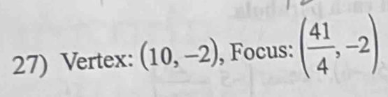 Vertex: (10,-2) , Focus: ( 41/4 ,-2)