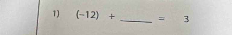 (-12)+
_  =3