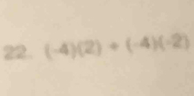 (-4)(2)+(-4)(-2)