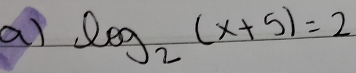 al log _2(x+5)=2