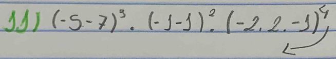 (-5-7)^3· (-1-1)^2· (-2.2.-j)^4, 
1