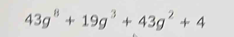 43g^8+19g^3+43g^2+4