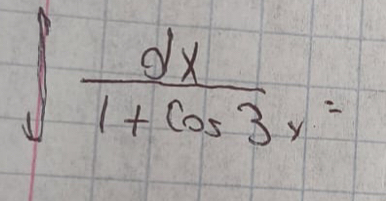 ∈t  dx/1+cos 3x =