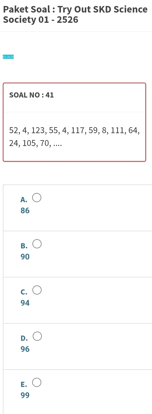 Paket Soal : Try Out SKD Science
Society 01 - 2526
01:16:29
A.
86
B.
90
C.
94
D.
96
E.
99