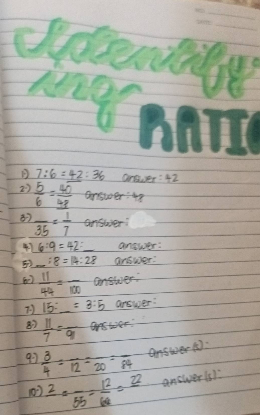 7:6=42:36 answer: 42
2  5/6 =_  40/48  ser 
8 frac 35= 1/7 
Stwder)
6:9=42:_  answer: 
52 _ :8=14:28 answer: 
()  11/44 =frac 100 answer.
15:_ =3:5 answer: 
B)  11/7 =frac 91 answer 
97  3/4 =frac 12=frac 20=overline 84
(: 
(0) frac 2=frac 55= 12/64 =frac 22 answer(s)