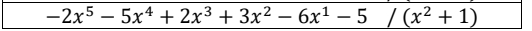 -2x^5-5x^4+2x^3+3x^2-6x^1-5/(x^2+1)