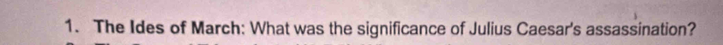 The Ides of March: What was the significance of Julius Caesar's assassination?
