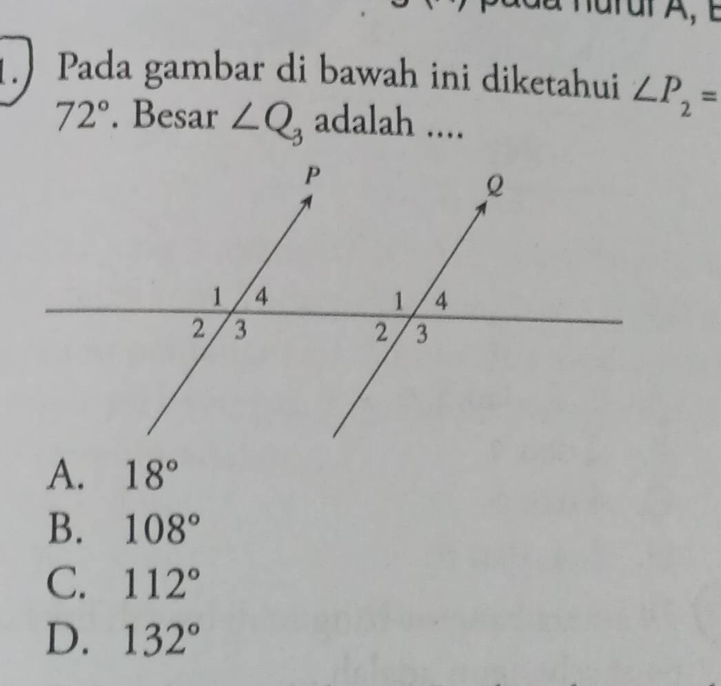 Pada gambar di bawah ini diketahui ∠ P_2=
72°. Besar ∠ Q_3 adalah ....
A. 18°
B. 108°
C. 112°
D. 132°