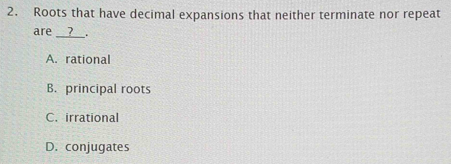Solved: Roots that have decimal expansions that neither terminate nor ...