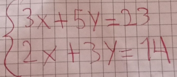 beginarrayl 3x+5y=23 2x+3y=14endarray.