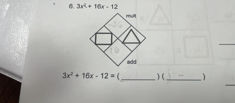 3x^2+16x-12
3x^2+16x-12= (_ 
)(_ 
)