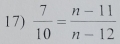  7/10 = (n-11)/n-12 